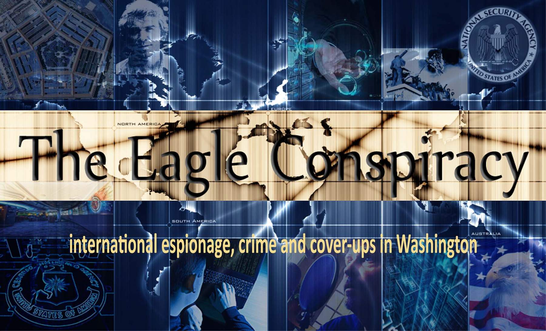 The Eagle Conspiracy poster: a montage of surveillance and government imagery behind the title, with the tagline international espionage, crime and cover-ups in Washington